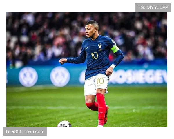 姆巴佩与德尚默契联手，法国足球迎来新突破